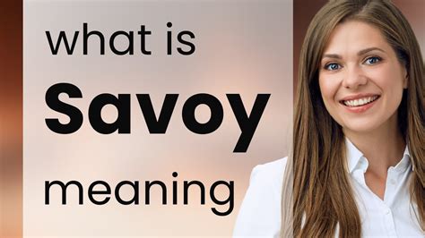 define savoy|Savoy, n. meanings, etymology and more .